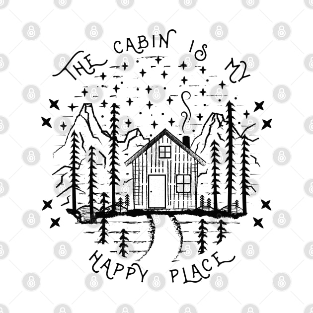 The Cabin Is My Happy Place - Camping Into The Woods by Tesszero