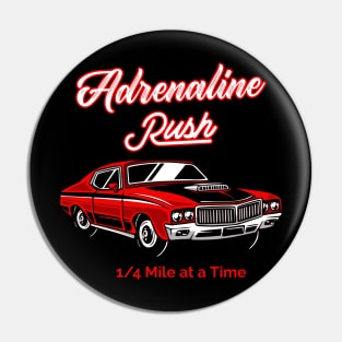 Adrenaline Rush 1/4 Mile at a Time Racing Car Pin