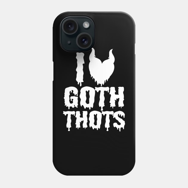 i love goth thots Phone Case by pht