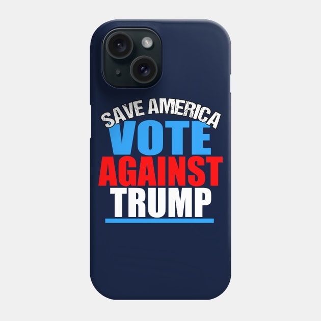 Save America Vote Against Trump Phone Case by epiclovedesigns