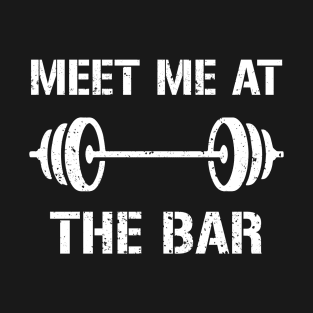 Meet Me At The Bar Funny Weightlifting T-Shirt