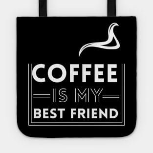 Coffee is my best friend Tote