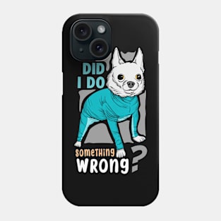 did i do something wrong Phone Case