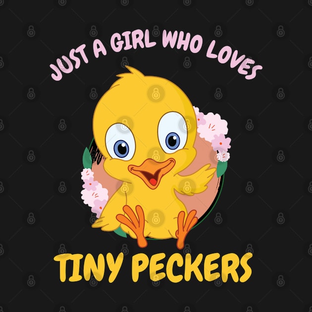 Just A Girl Who Loves Tiny Peckers Cute Gift for her, Birthday Daughter, Kids, Sister, Mother , Mom by GIFTGROO