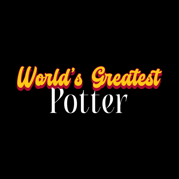 World's Greatest Potter! by Personality Tees