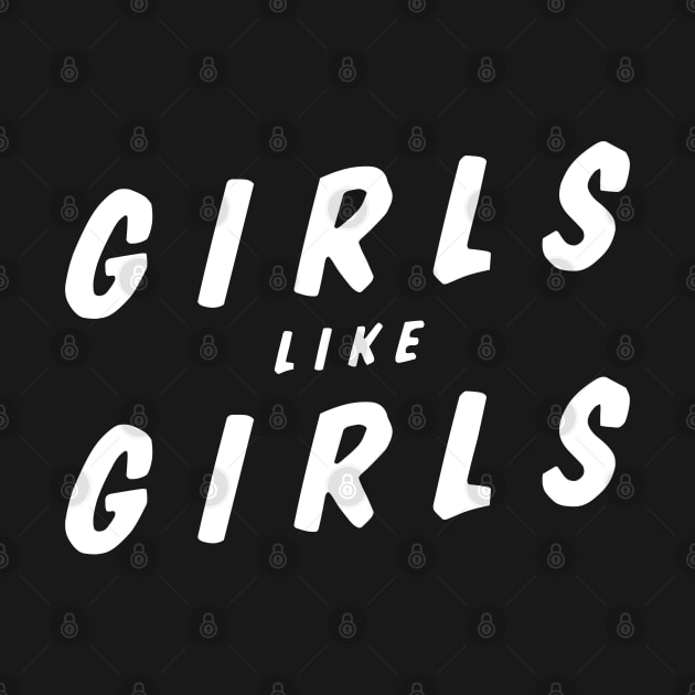 Girls Like Girls (White) by brendalee