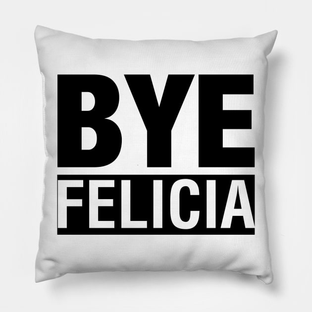 Bye Felicia T-Shirt Pillow by ramonapop