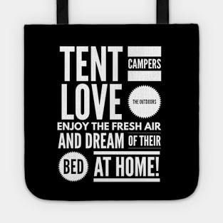 Tent Campers LOVE THE OUTDOORS Enjoy the FRESH AIR and Dream of Their BED BACK HOME! Tote