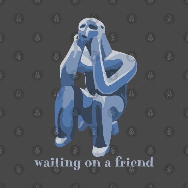 Waiting On A Friend by Slightly Unhinged