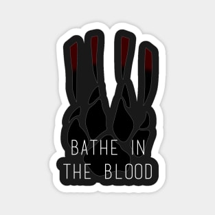 bathe in the blood Magnet