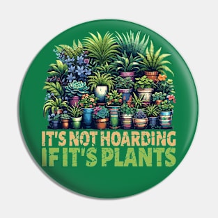 It's Not Hoarding If Its Plants Vegetable Gardening Cactus Pin