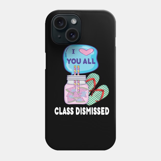 I love you all..class dismissed teacher last day of school gift Phone Case by DODG99