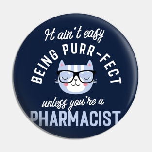 Pharmacist Cat Lover Gifts - It ain't easy being Purr Fect Pin