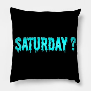 Saturday? Pillow