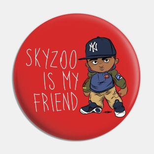 Skyzoo Is My Friend Pin