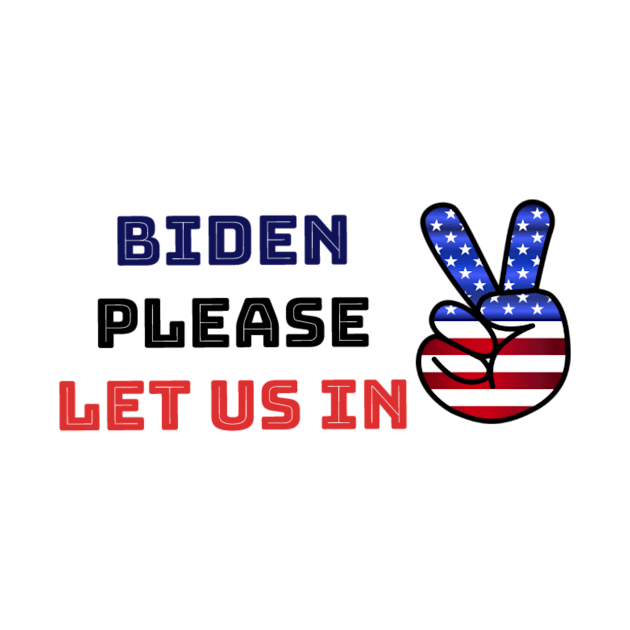 Biden please let us in by Pipa's design