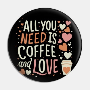 CUTE All you need is coffee and love Pin