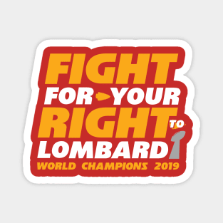 FIGHT FOR YOUR RIGHT TO LOMBARDI Magnet