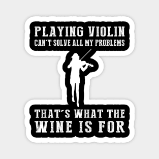 "Violin Can't Solve All My Problems, That's What the Beer's For!" Magnet