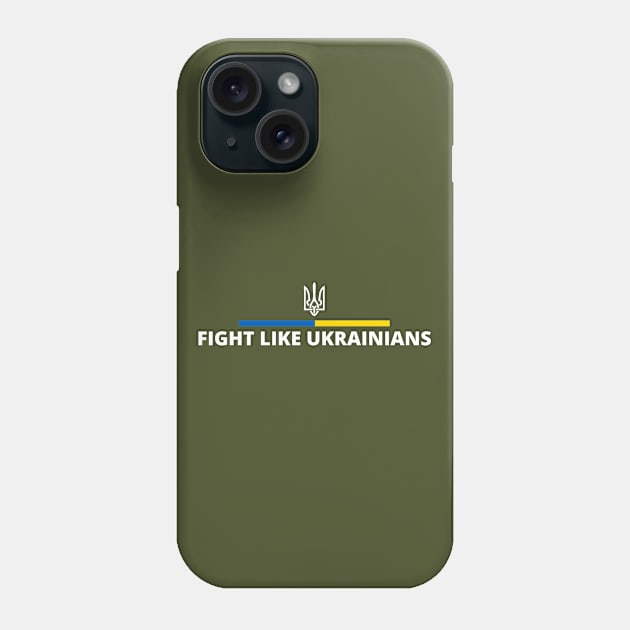 FIGHT LIKE UKRAINIANS Phone Case by Myartstor 