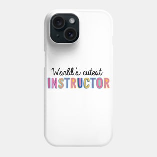 Instructor Gifts | World's cutest Instructor Phone Case