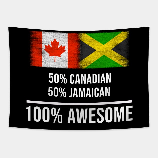 50% Canadian 50% Jamaican 100% Awesome - Gift for Jamaican Heritage From Jamaica Tapestry by Country Flags