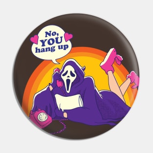 No YOU Hang up! Pin