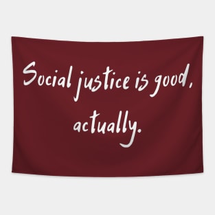 Social Justice Is Good, Actually Tapestry