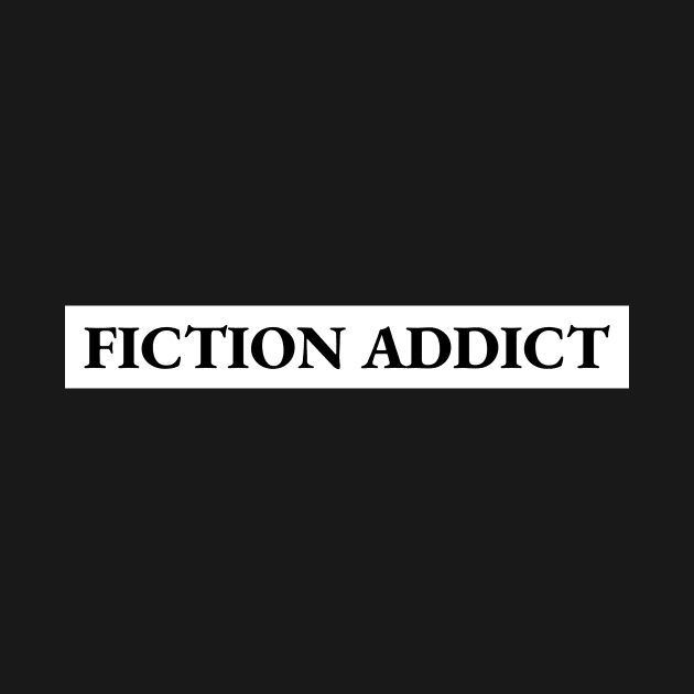 Fiction Addict Book Lover Book Nerd Bookworm by Tip Top Tee's