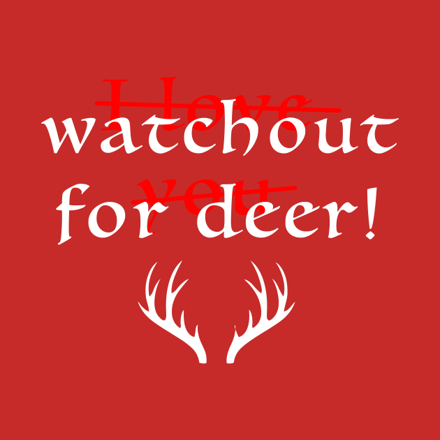 Watch out for deer! by Yankeeseki