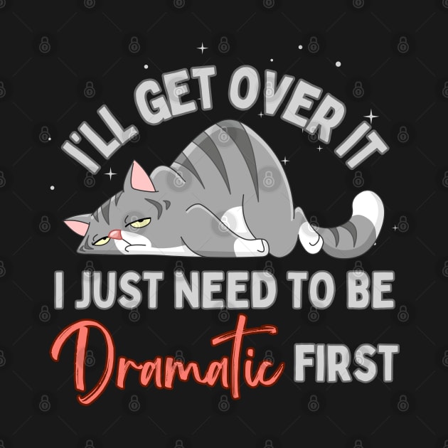 I Just Need To Be Dramatic Lazy Cat by BaliChili