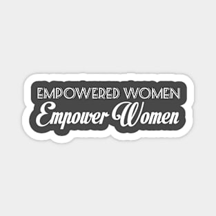 empowered women empower women Magnet