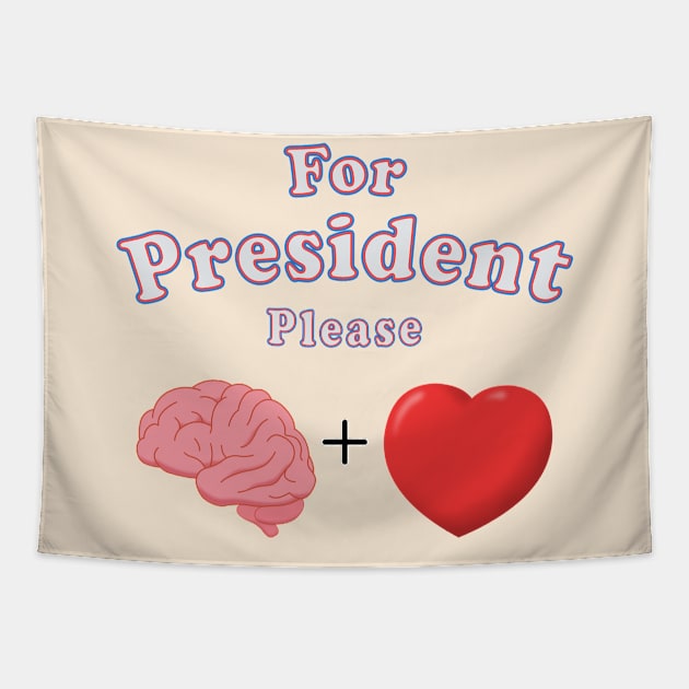 For President Please Brain and Heart Tapestry by Victopia