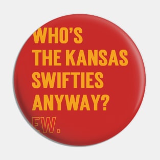 Who’s The Kansas Swifties Anyway? Ew. v3 Pin