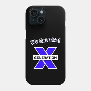 We Got This! GenerationX Phone Case