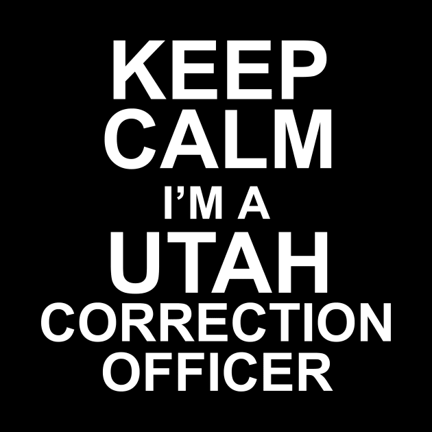 keep calm i'm a utah correction officer by TshirtsCintia