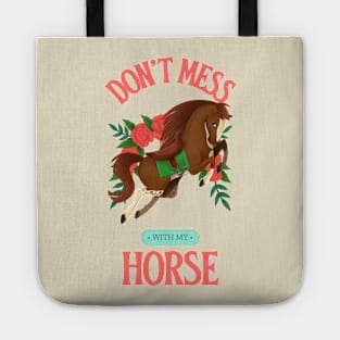 Don't Mess With My Horse Horse lover Horse rider Horse riding Tote