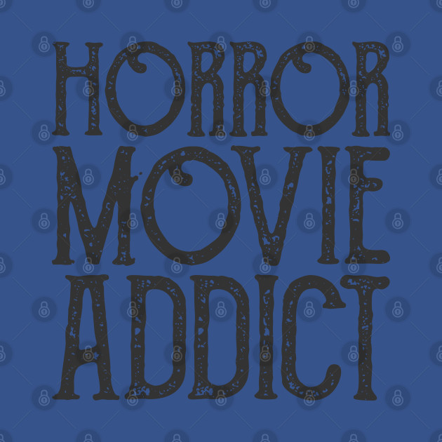 Horror Movie Addict Vintage - Horror Movie Addict - T-Shirt