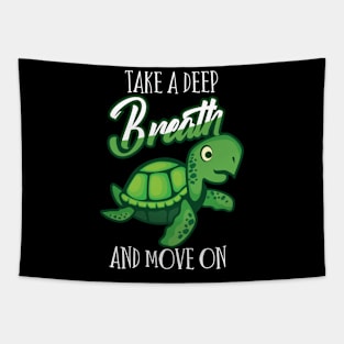 Funny sayingTake a deep breath and move on Trutle Tapestry