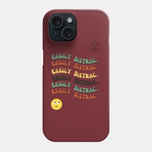 Easily Distrac Phone Case