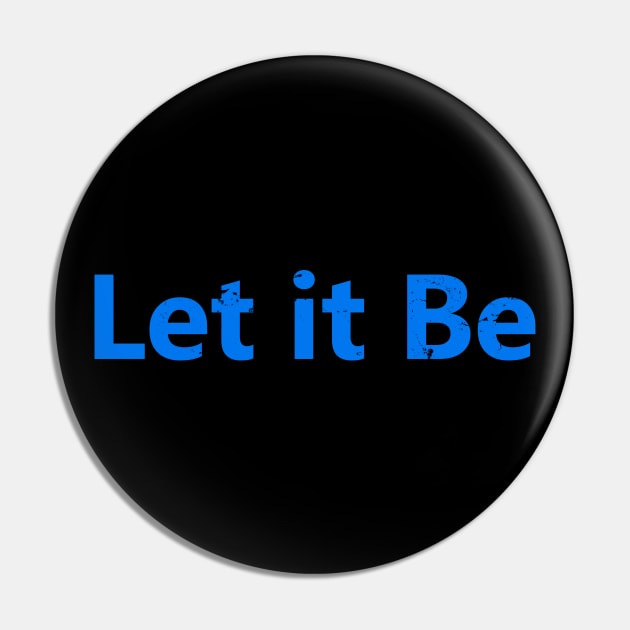 Life Quotes Gift - Let it Be Pin by ShopBuzz
