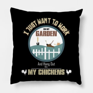 work in my garden and hang out with my chickens Pillow