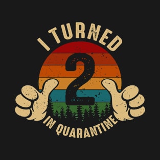 I Turned 2 In Quarantine T-Shirt