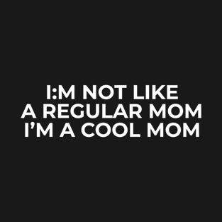 Im A Cool Mom T-Shirt