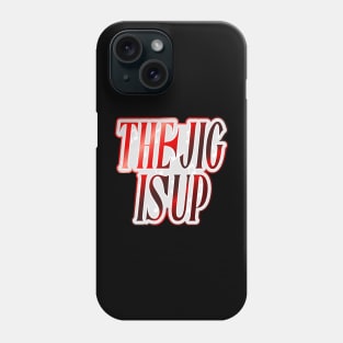 The Jig is Up Phone Case