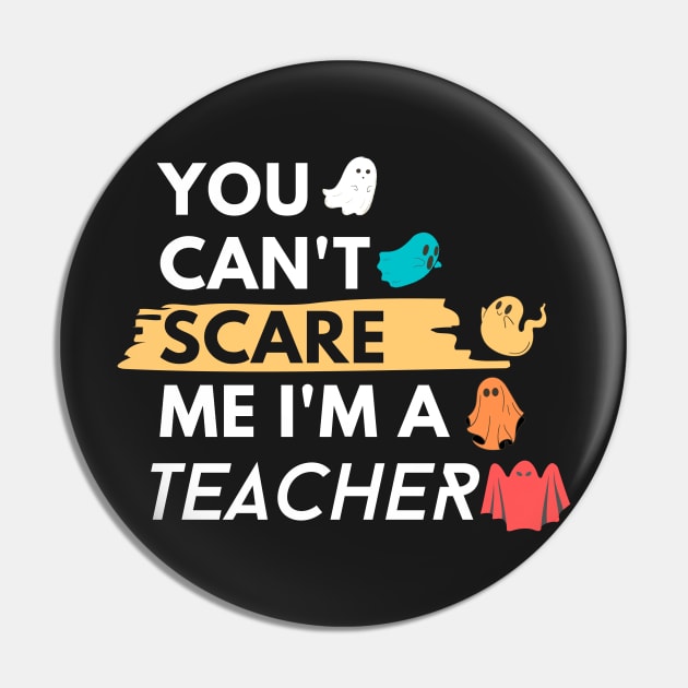 You Can't Scare Me I'm a teacher Pin by WhatsDax