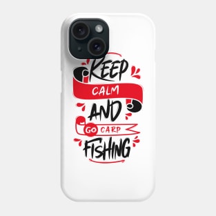 Keep Calm And Go Carp Fishing Phone Case