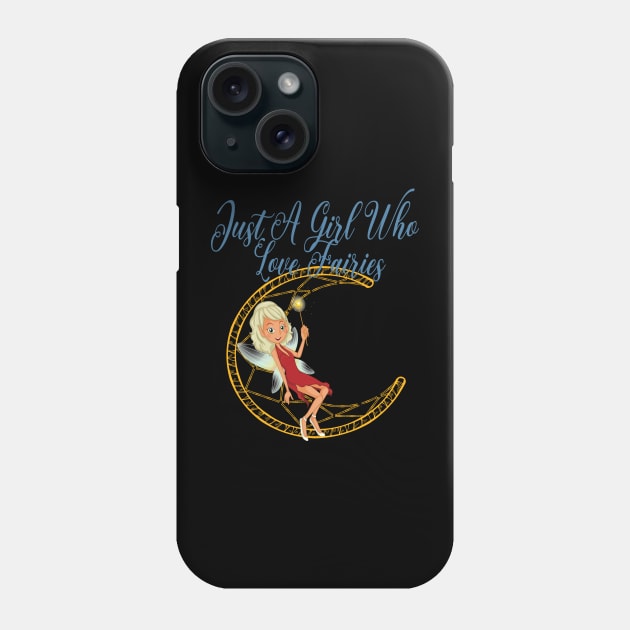 Just a girl who loves fairies Phone Case by SurpriseART