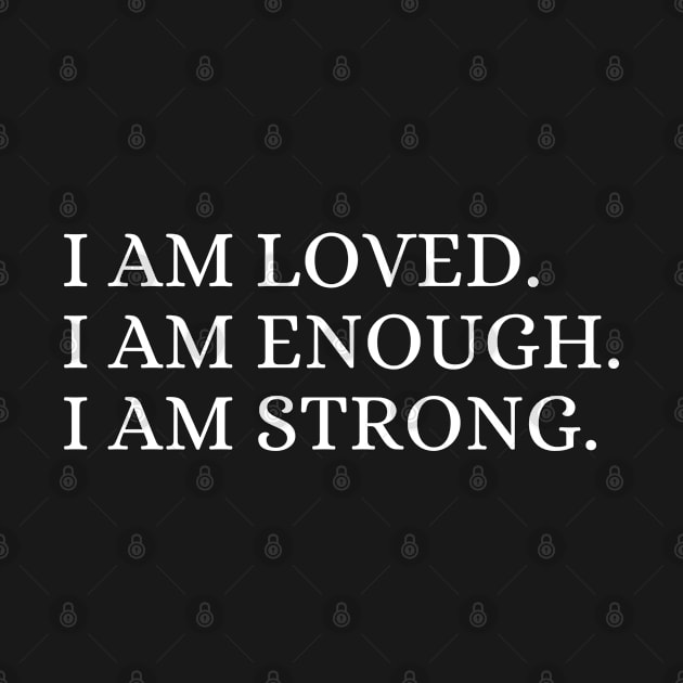 I Am Loved I Am Enough I Am Strong - Christian by Arts-lf