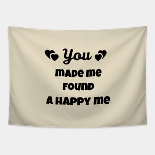 you made me found a happy me Tapestry